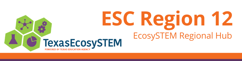 ESC Region 12 EcosySTEM Regional Hub